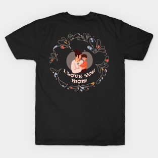 I Love You Mom 05 T-Shirt